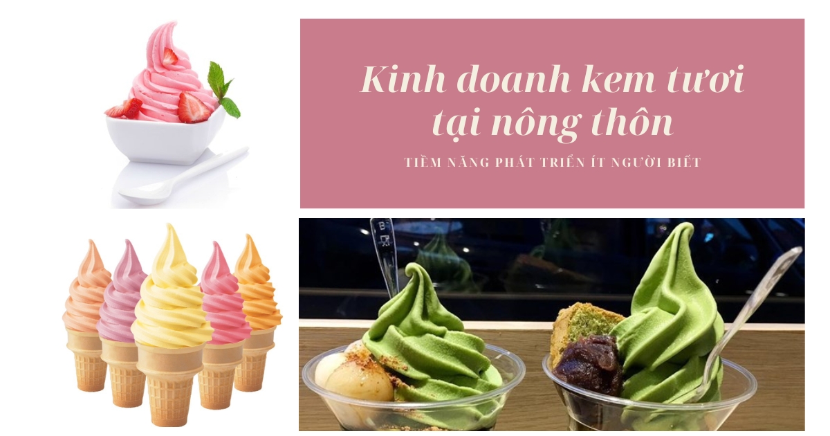 Kinh doanh kem tươi tại nông thôn - Tiềm năng phát triển ít người biết
