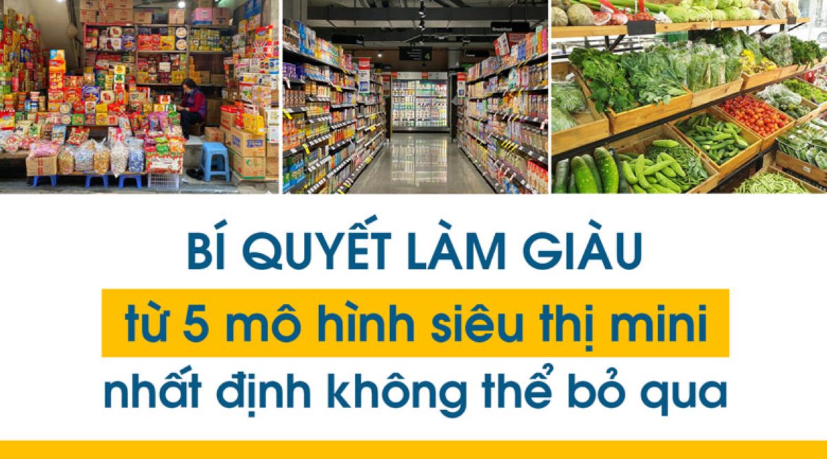 Bí quyết làm giàu từ 5 mô hình siêu thị mini nhất định không thể bỏ qua