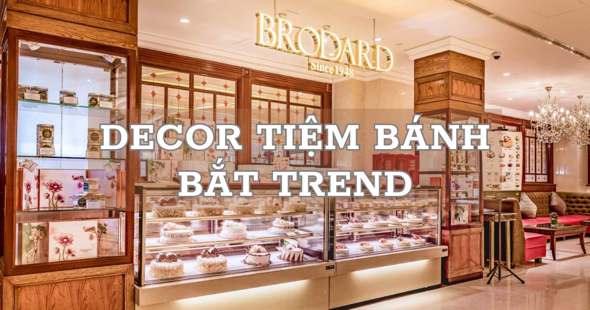 Tư vấn trang trí, decor tiệm bánh theo xu hướng bắt trend mới nhất
