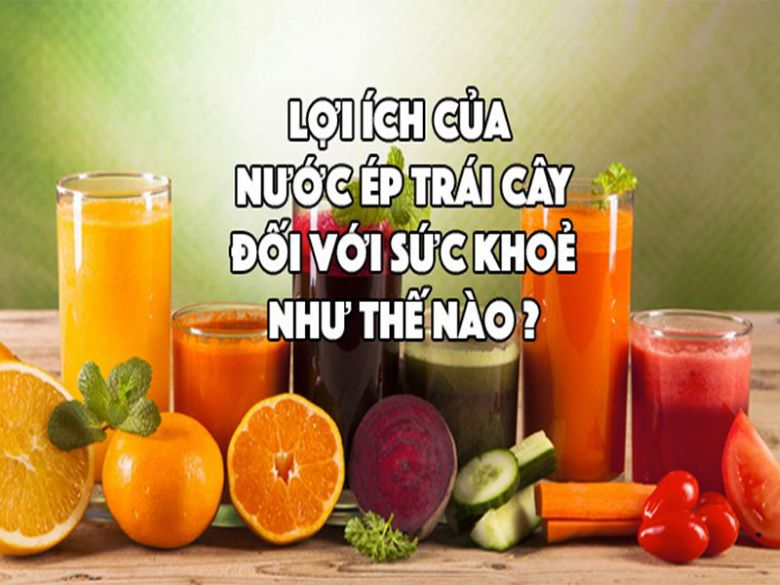Lợi ích của việc uống nước ép trái cây