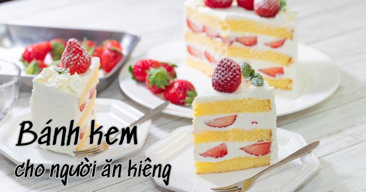 Bánh Kem Cho Người Ăn Kiêng: Công Thức Và Lời Khuyên