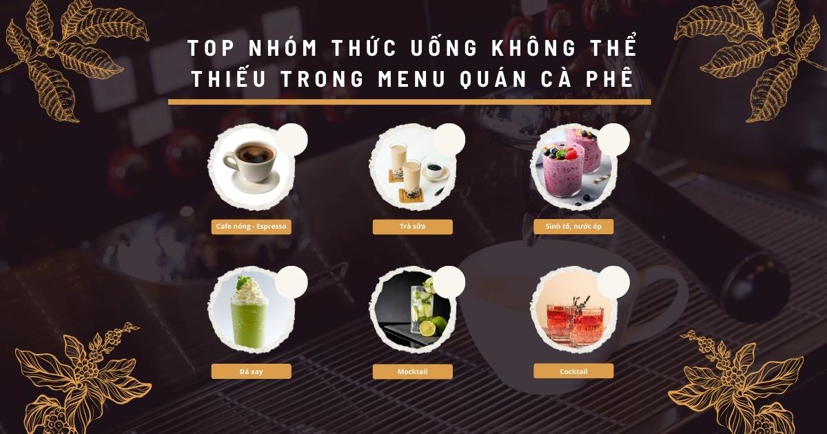 Top 5 Nhóm Thức Uống Không Thể Thiếu Trong Menu Quán Cafe