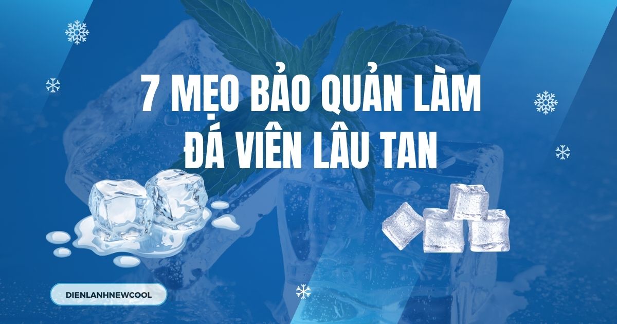 7 mẹo bảo quản đá viên lâu tan ít người biết