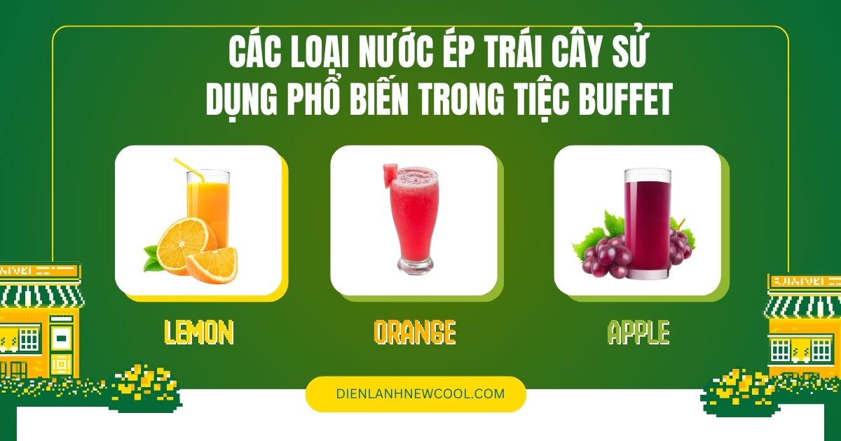 Các loại nước ép trái cây sử dụng phổ biến trong tiệc buffet