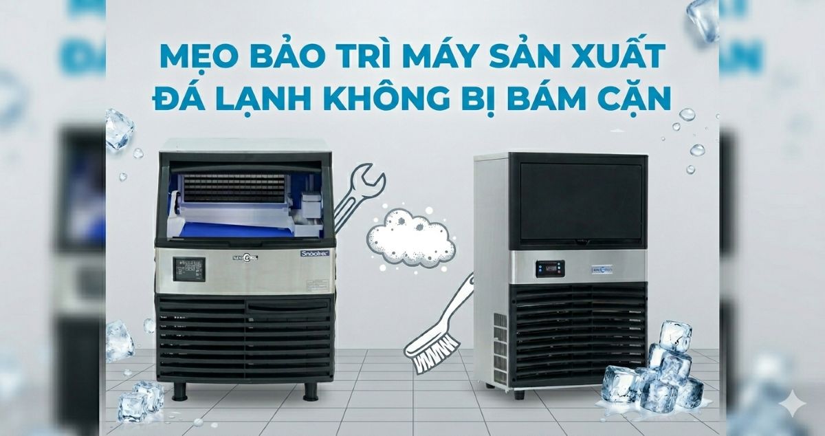 Mẹo bảo trì máy sản xuất đá lạnh không bị bám cặn