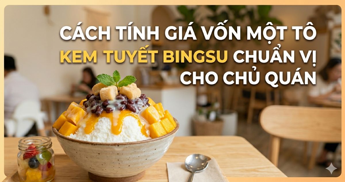 Cách tính giá vốn một tô kem tuyết Bingsu chuẩn vị cho chủ quán