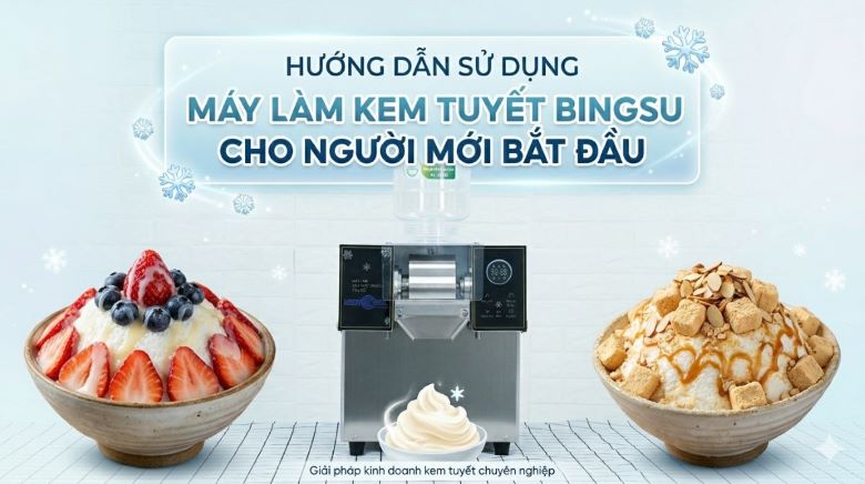 Hướng dẫn sử dụng máy làm kem tuyết Bingsu cho người mới
