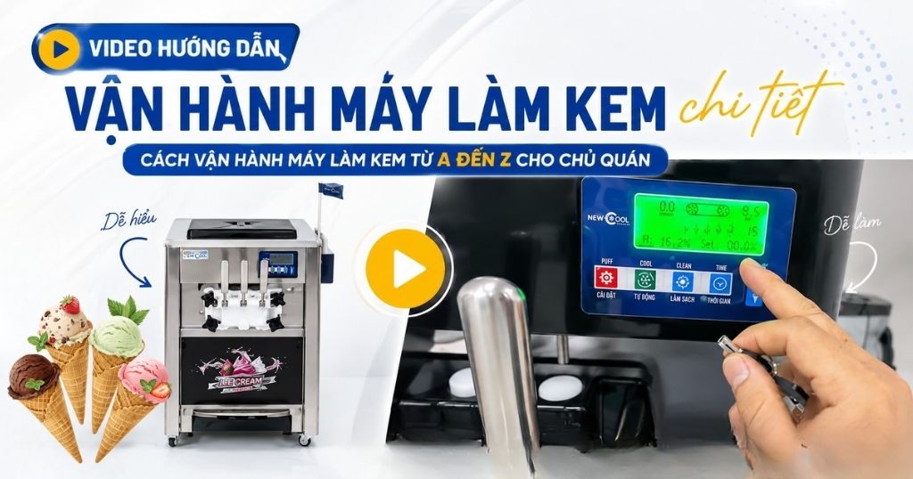 Video hướng dẫn chi tiết cách vận hành máy làm kem từ A đến Z cho chủ quán