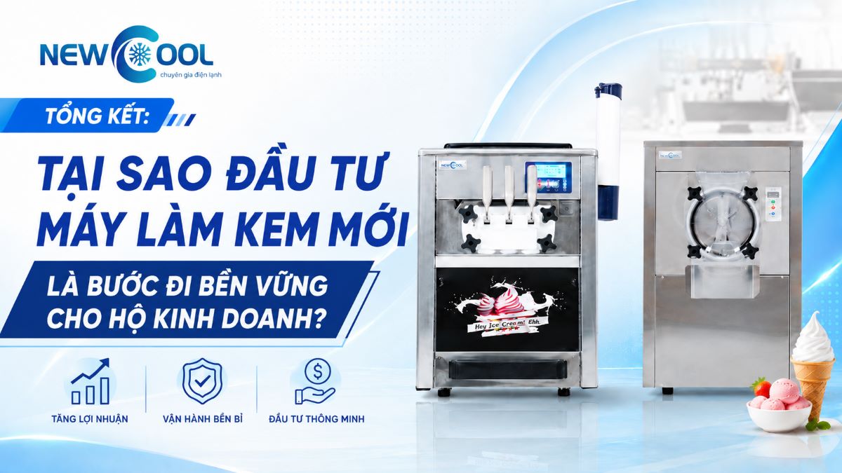 Tổng kết: Tại sao đầu tư máy làm kem mới là bước đi bền vững cho hộ kinh doanh?