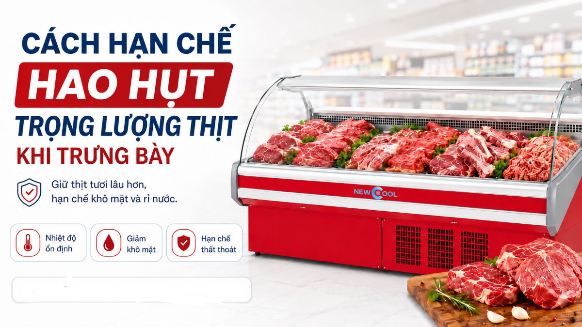 Cách hạn chế hao hụt trọng lượng thịt khi trưng bày 