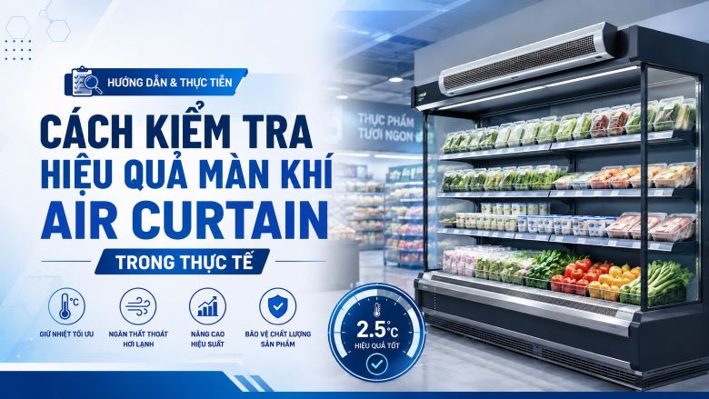 Cách kiểm tra hiệu quả màn khí Air Curtain trong thực tế