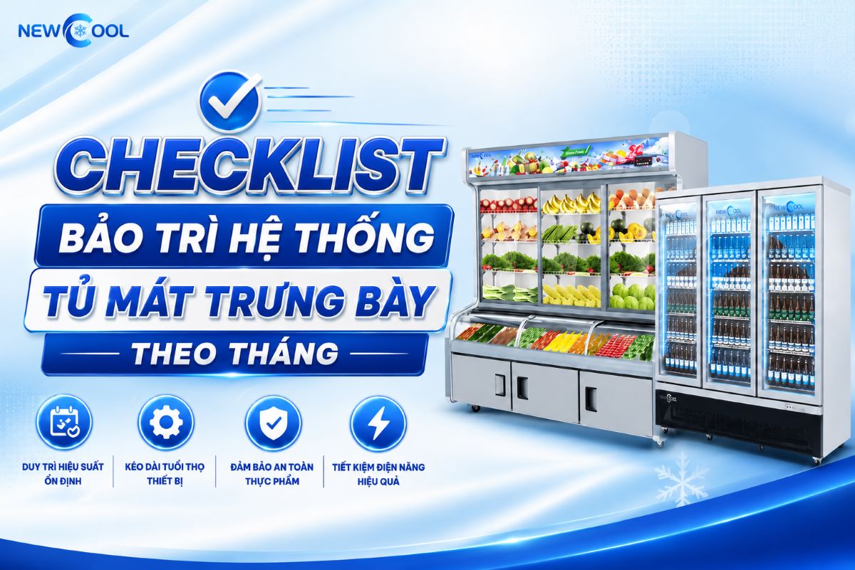 Checklist bảo trì hệ thống tủ mát trưng bày theo tháng