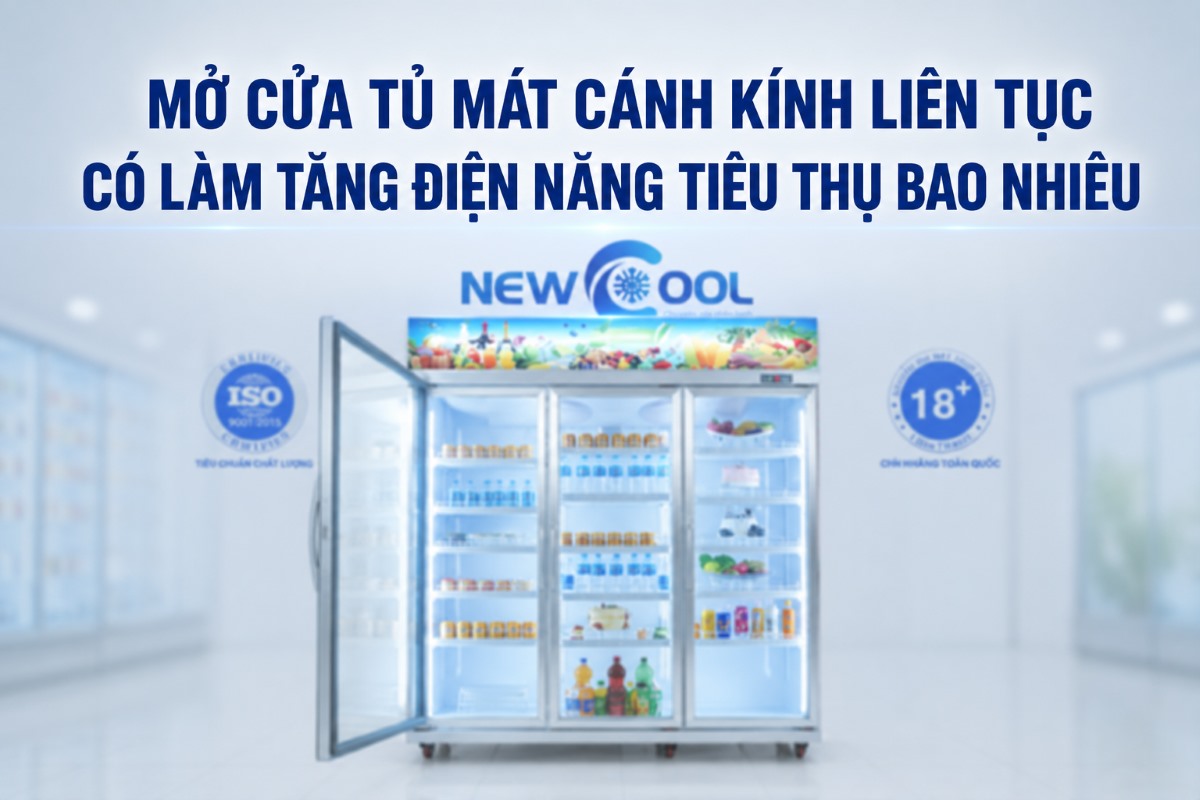 Mở cửa tủ mát cánh kính liên tục có làm tăng điện năng tiêu thụ bao nhiêu?