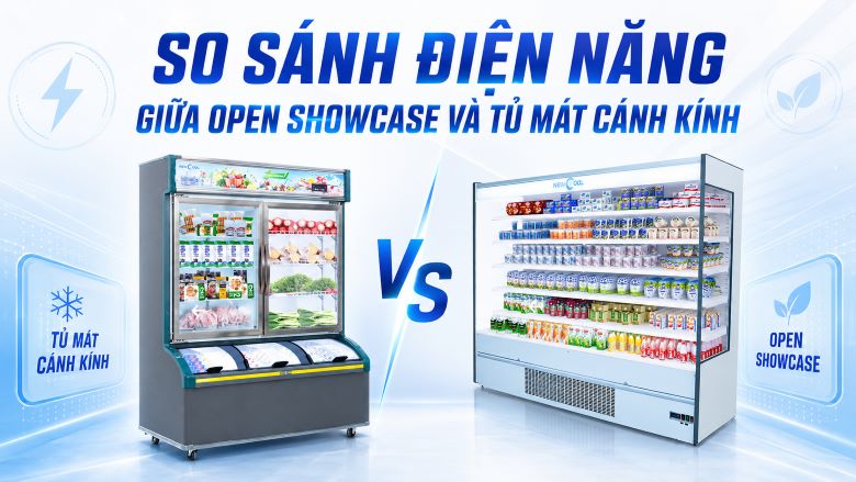 So sánh điện năng giữa Open Showcase và tủ mát cánh kính