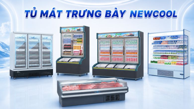 NEWCOOL - Đơn vị cung cấp tủ mát siêu thị uy tín, chính hãng 