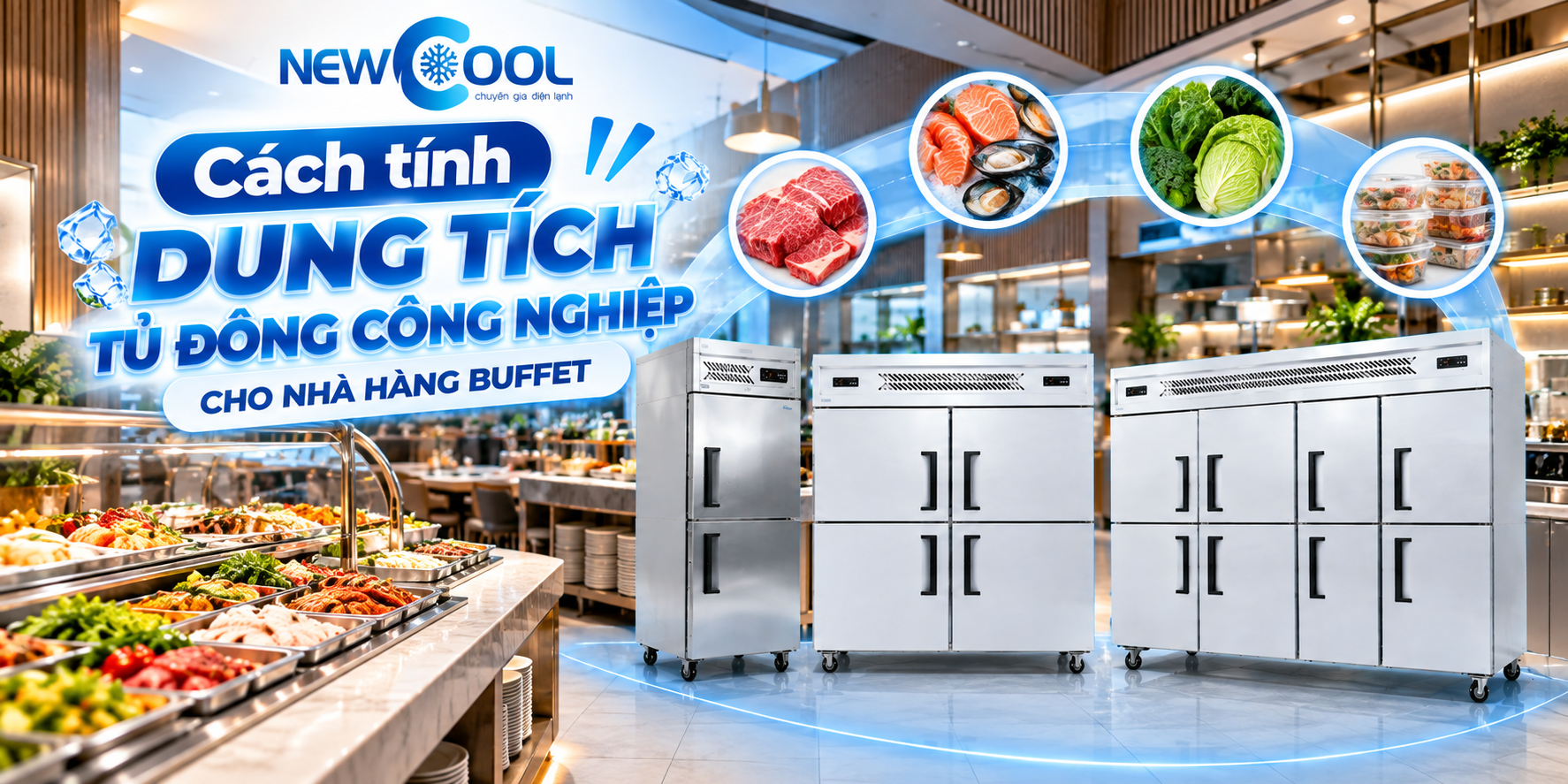 Cách tính dung tích tủ đông công nghiệp cho nhà hàng buffet